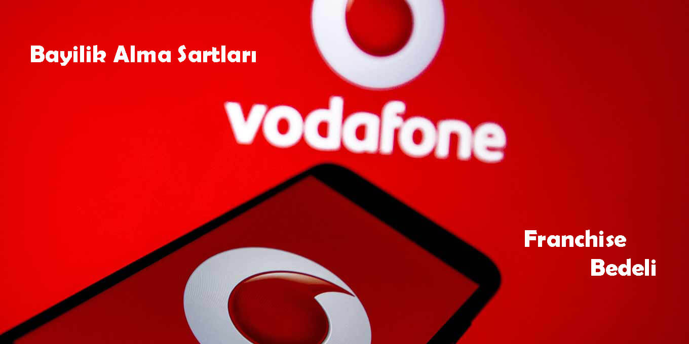 Vodafone Bayilik Alma Şartları Hakkında